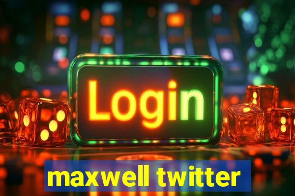 maxwell twitter